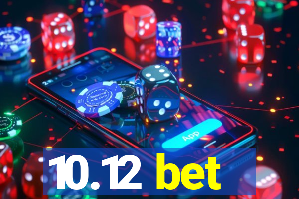 10.12 bet